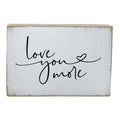 Christian Sign- Farmhouse Shelf Sign- Love You More