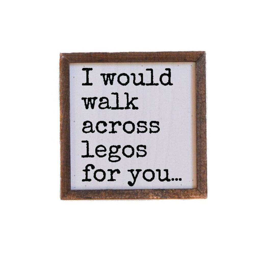 I Would Walk Across Legos For You Funny Valentines Day Signs